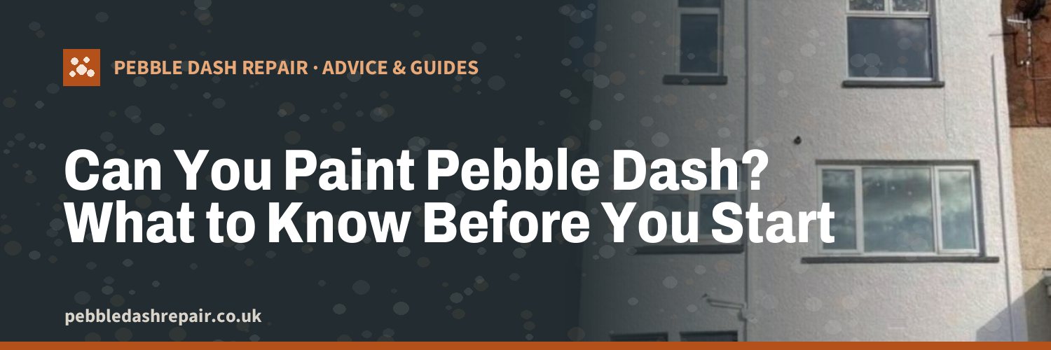 Can You Paint Pebble Dash? What to Know Before You Start