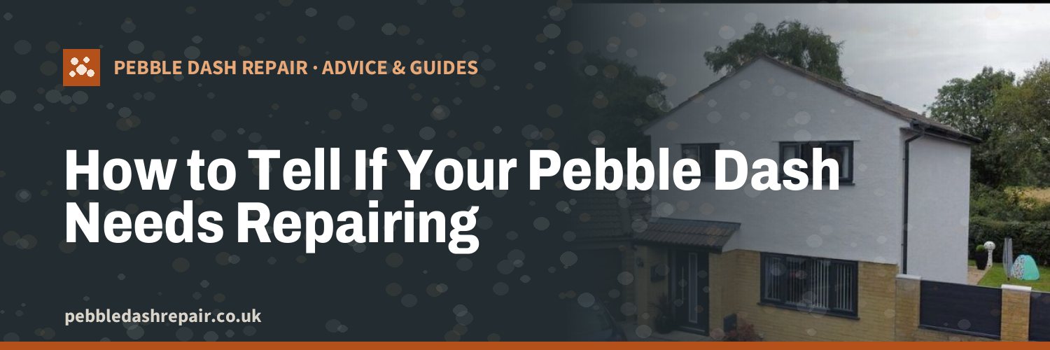 How to Tell If Your Pebble Dash Needs Repairing